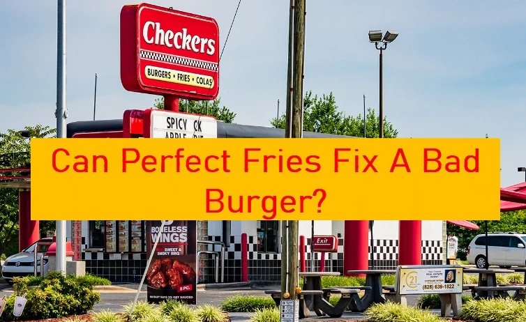 Can a perfect fries fix a bad burger?