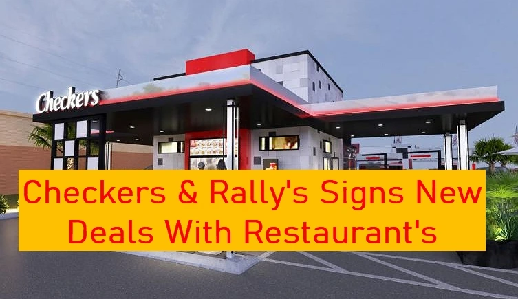 Checkers & Rally’s Signs Deals For 40 New Restaurants